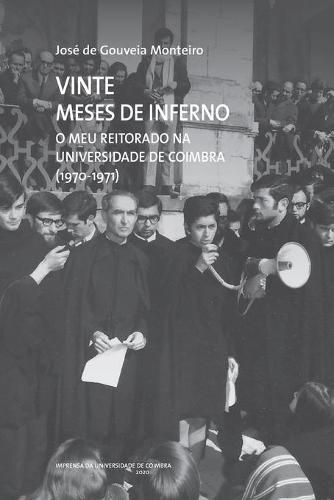 Cover image for Vinte Meses de Inferno: O meu Reitorado na Universidade de Coimbra (1970-1971)