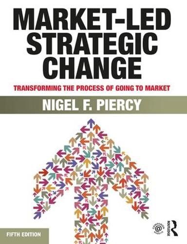 Cover image for Market-Led Strategic Change: Transforming the process of going to market