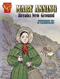 Cover image for Mary Anning Breaks New Ground: Courageous Kid of Paleontology