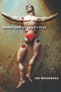 Cover image for Iconoclasm As Child's Play