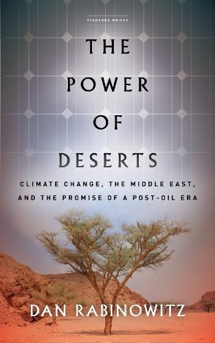 Cover image for The Power of Deserts: Climate Change, the Middle East, and the Promise of a Post-Oil Era