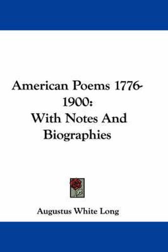 Cover image for American Poems 1776-1900: With Notes and Biographies