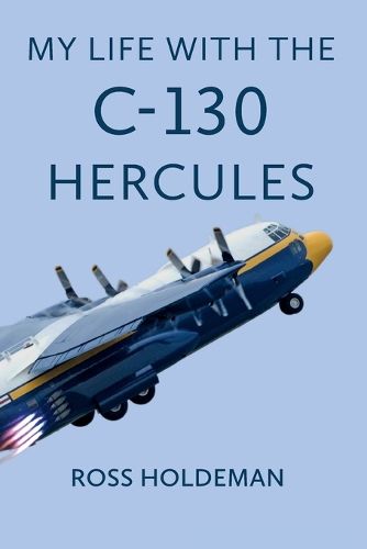 Cover image for My Life With The C-130 Hercules