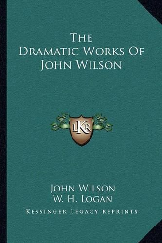 Cover image for The Dramatic Works of John Wilson