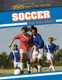 Cover image for Soccer: Who Does What?