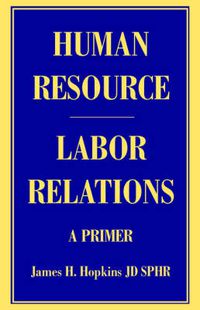 Cover image for Human Resource/Labor Relations: A Primer