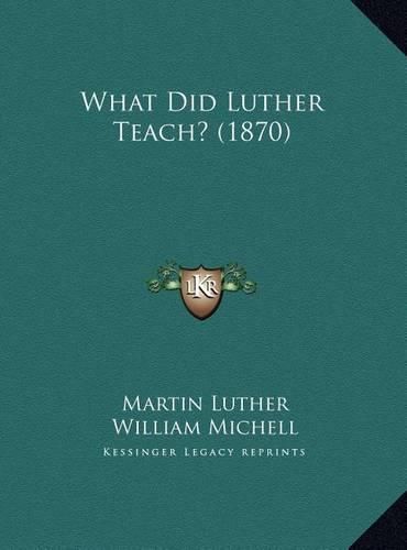 Cover image for What Did Luther Teach? (1870)