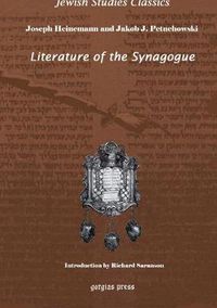 Cover image for Literature of the Synagogue: Edited with introduction and notes by Joseph Heinemann, with Jakob J. Petuchowski. New Introduction by Richard S. Sarason