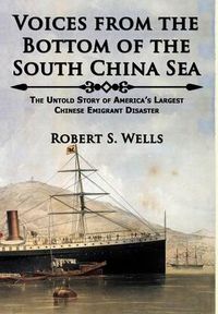 Cover image for Voices from the Bottom of the South China Sea The Untold Story of America's Largest Chinese Emigrant Disaster