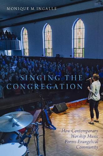 Cover image for Singing the Congregation: How Contemporary Worship Music Forms Evangelical Community