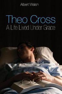 Cover image for Theo Cross: A Life Lived Under Grace