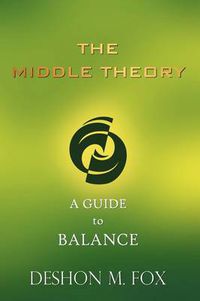 Cover image for The Middle Theory: A Guide to Balance