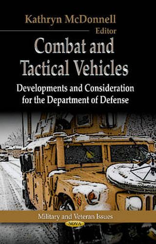 Cover image for Combat & Tactical Vehicles: Developments & Considerations for the Department of Defense