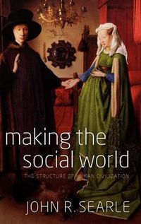 Cover image for Making the Social World: The Structure of Human Civilization