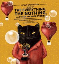 Cover image for Story of the Everything, the Nothing, and Other Strange Stories