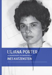 Cover image for Liliana Porter in Conversation with Ines Katzenstein