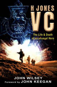 Cover image for H.Jones VC: The Life and Death of an Unusual Hero