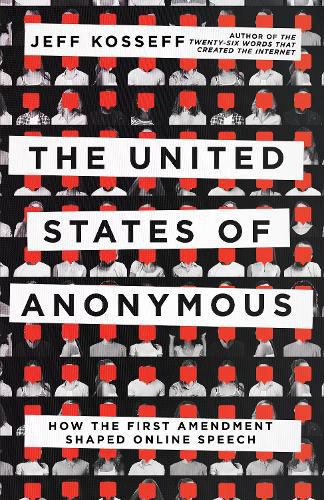 Cover image for The United States of Anonymous: How the First Amendment Shaped Online Speech