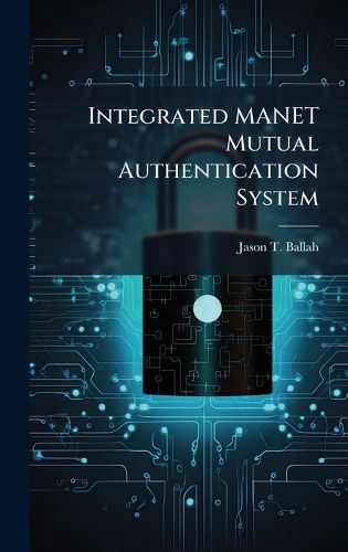 Cover image for Integrated MANET Mutual Authentication System