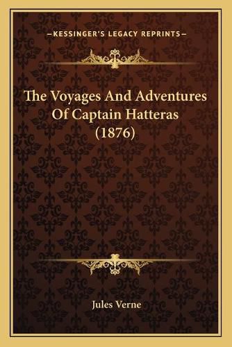 Cover image for The Voyages and Adventures of Captain Hatteras (1876)