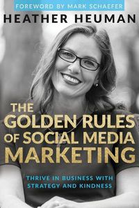Cover image for The Golden Rules of Social Media Marketing: Thrive in Business with Strategy and Kindness