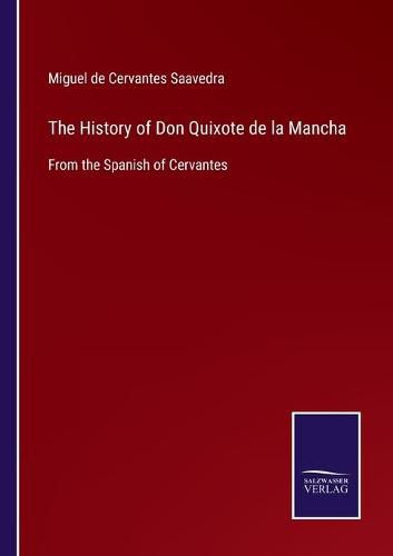 The History of Don Quixote de la Mancha: From the Spanish of Cervantes