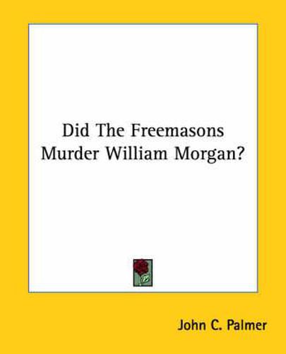 Cover image for Did the Freemasons Murder William Morgan?