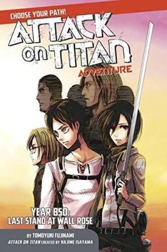 Cover image for Attack On Titan Choose Your Path Adventure 1: Year 850: Last Stand at Wall Rose