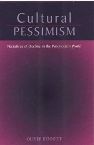 Cover image for Cultural Pessimism: Narratives of Decline in the Postmodern World