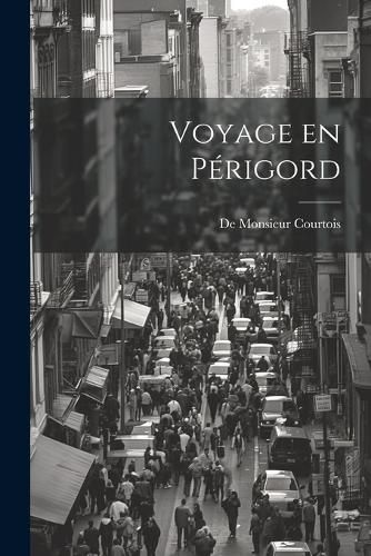 Voyage en Perigord