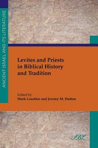 Cover image for Levites and Priests in Biblical History and Tradition