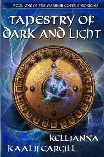 Cover image for Tapestry of Dark and Light: Book One of The Warrior Queen Chronicles