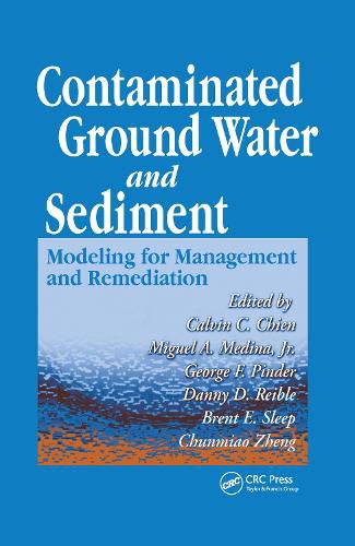 Cover image for Contaminated Ground Water and Sediment: Modeling for Management and Remediation