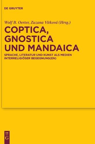 Cover image for Coptica, Gnostica Und Mandaica: Sprache, Literatur Und Kunst ALS Medien Interreligioeser Begegnung(en)