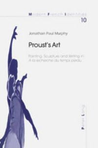 Cover image for Proust's Art: Painting, Sculpture and Writing in A La Recherche Du Temps Perdu