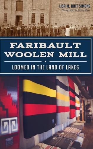 Faribault Woolen Mill: Loomed in the Land of Lakes