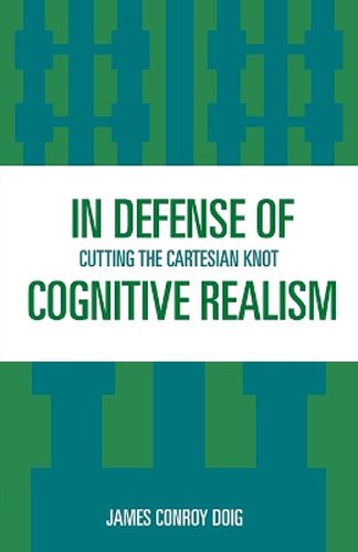 Cover image for In Defense of Cognitive Realism: Cutting the Cartesian Knot