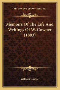 Cover image for Memoirs of the Life and Writings of W. Cowper (1803)