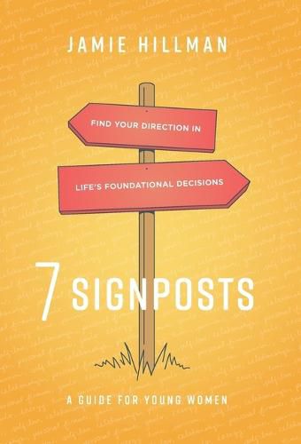 Cover image for 7 Signposts: Find Your Direction in Life's Foundational Decisions