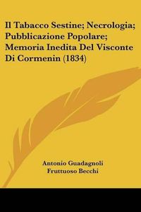 Cover image for Il Tabacco Sestine; Necrologia; Pubblicazione Popolare; Memoria Inedita del Visconte Di Cormenin (1834)