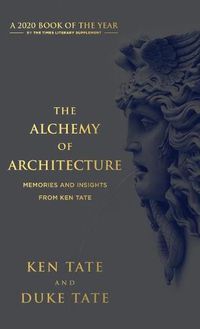 Cover image for The Alchemy of Architecture: Memories and Insights from Ken Tate