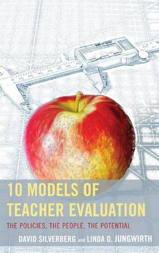 Cover image for 10 Models of Teacher Evaluation: The Policies, The People, The Potential