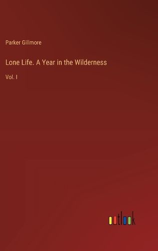 Lone Life. A Year in the Wilderness