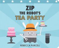 Cover image for Zip the Robot's Tea Party