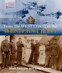 Cover image for From the West Coast to the Western Front: British Columbians and the Great War