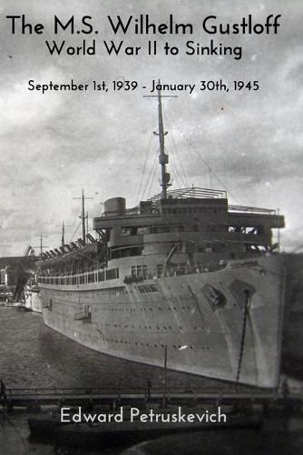 Cover image for The M.S Wilhelm Gustloff - World War II to Sinking