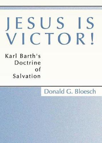 Cover image for Jesus Is Victor!: Karl Barth's Doctrine of Salvation