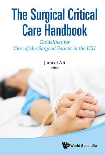 Cover image for Surgical Critical Care Handbook, The: Guidelines For Care Of The Surgical Patient In The Icu