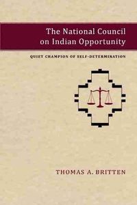 Cover image for The National Council on Indian Opportunity: Quiet Champion of Self-Determination