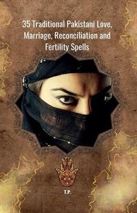 Cover image for 35 Traditional Pakistani Love, Marriage, Reconciliation and Fertility Spells